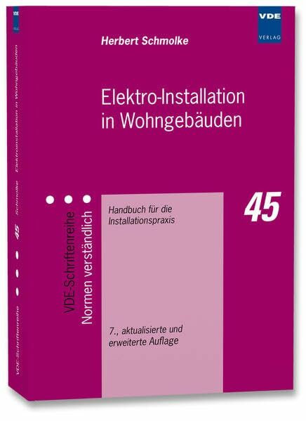 Elektro-Installation in Wohngebäuden: Handbuch für die Installationspraxis (VDE-Schriftenreihe – Normen verständlich)