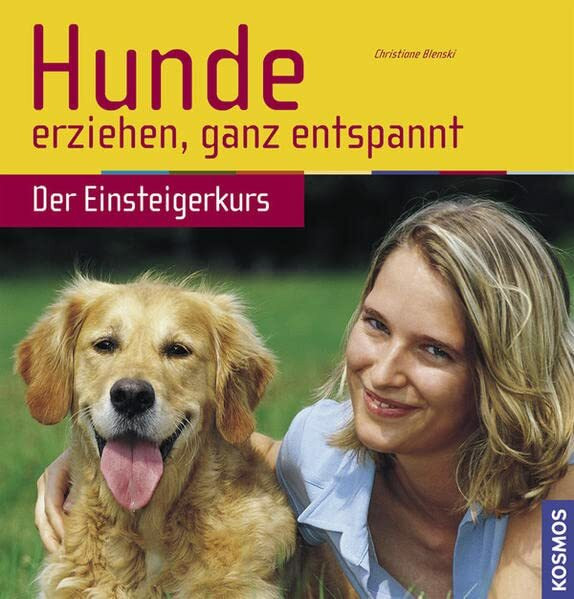 Hunde erziehen, ganz entspannt: Der Einsteigerkurs