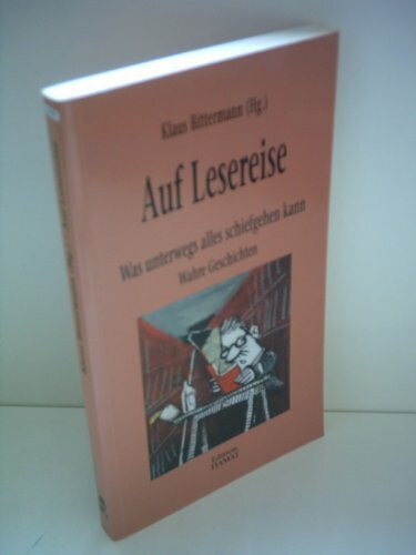 Auf Lesereise: Was unterwegs alles schiefgehen kann. Wahre Geschichten