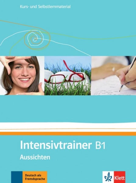 Aussichten. Intensivtrainer B1. Kurs- und Selbstlernmaterial