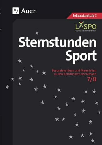 Sternstunden Sport 7-8: Besondere Ideen und Materialien für die Klassen 7 und 8 (Sternstunden Sekundarstufe)