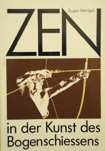 Zen in der Kunst des Bogenschießens