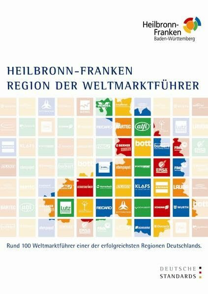 Deutsche Standards. Heilbronn-Franken. Region der Weltmarktführer: Rund 100 Weltmarktführer einer der erfolgreichsten Regionen Deutschlands