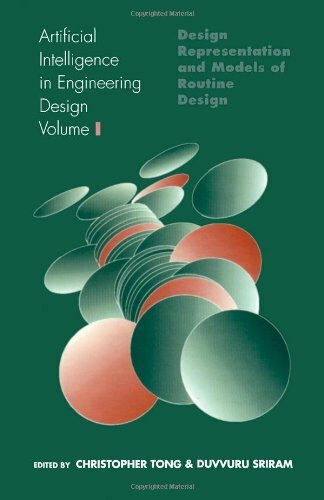Artificial Intelligence in Engineering Design: Volume I: Design Representation and Models of Routine Design