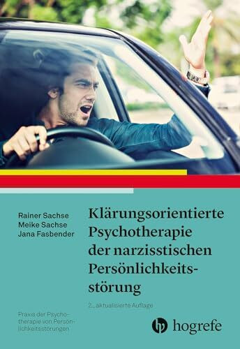 Klärungsorientierte Psychotherapie der narzisstischen Persönlichkeitsstörung (Praxis der Psychotherapie von Persönlichkeitsstörungen)