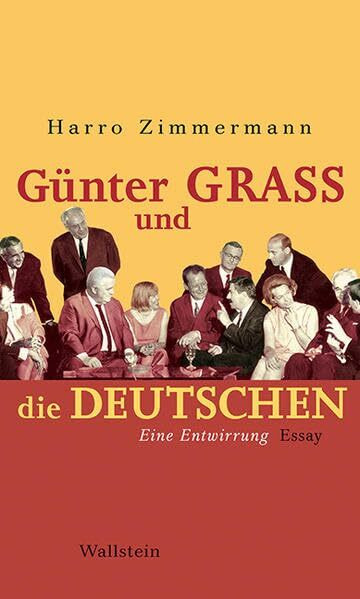 Günter Grass und die Deutschen: Eine Entwirrung. Essay