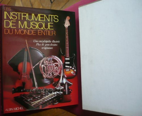 Les Instruments de musique du monde entier: Une encyclopédie illustrée
