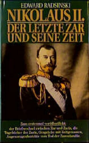 Nikolaus II.: Der letzte Zar und seine Zeit