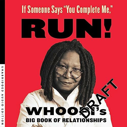 If Someone Says "You Complete Me," Run : Whoopi's Big Book Of Relationships