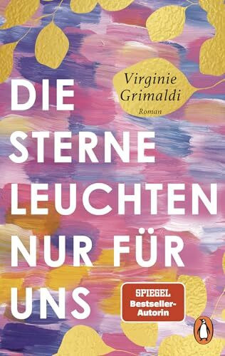 Die Sterne leuchten nur für uns: Roman. Ein bezaubernder Feel-good-Roman von der Autorin von „Unser Tag ist heute“