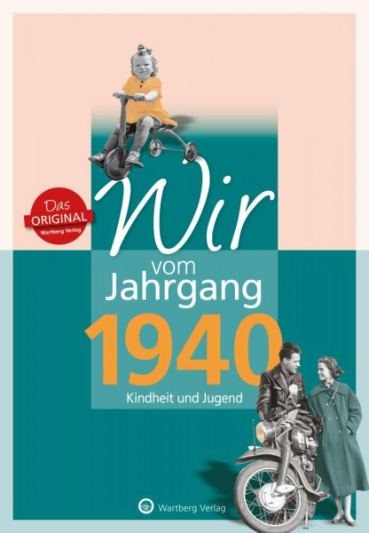 Wir vom Jahrgang 1940 - Kindheit und Jugend - Geschenkbuch zum 86. Geburtstag - Jahrgangsbuch mit Geschichten, Fotos und Erinnerungen mitten aus dem Alltag (Jahrgangsbände)