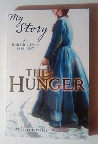 The Hunger: The Diary of Phyllis McCormack, Ireland, 1845-1847 (My Story)