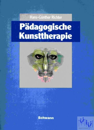 Pädagogische Kunsttherapie. Grundlegung, Didaktik, Anregungen