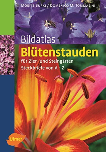 Bildatlas Blütenstauden: Für Zier- und Steingärten. Steckbriefe und Tabellen von A-Z (Bildatlanten)