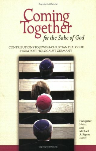 Coming Together for the Sake of God: Contributions to Jewish-Christian Dialogue from Post-Holocaust Germany