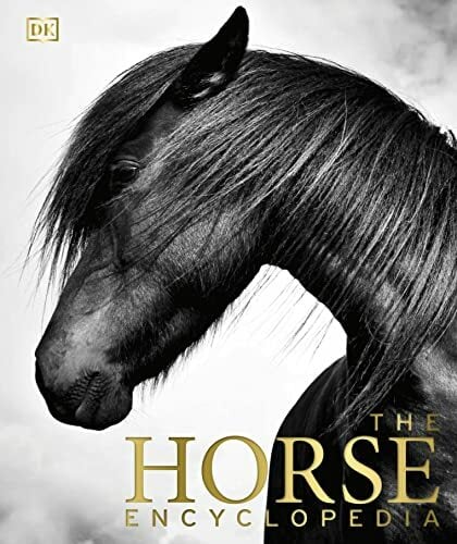 The Horse Encyclopedia The Horse Encyclopedia