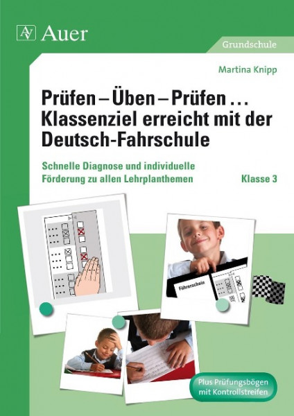 Prüfen - Üben - Prüfen ... Klassenziel erreicht mit der Deutsch-Fahrschule Klasse 3