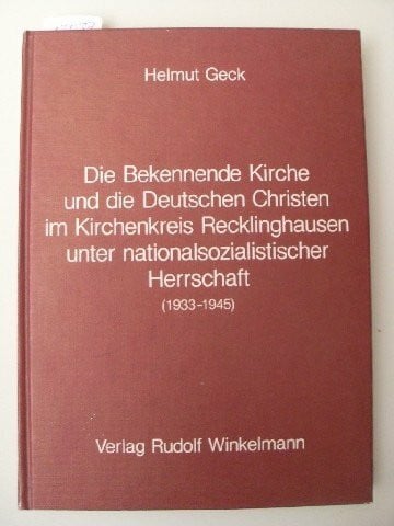 Die Bekennde Kirche und die Deutschen Christen im Kirchenkreis Recklinghausen unter nationalsozialistischer Herrschaft (1933-1945)