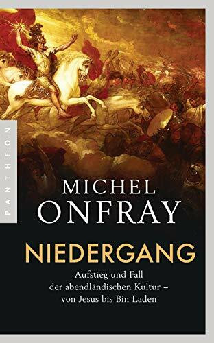 Niedergang: Aufstieg und Fall der abendländischen Kultur - von Jesus bis Bin Laden