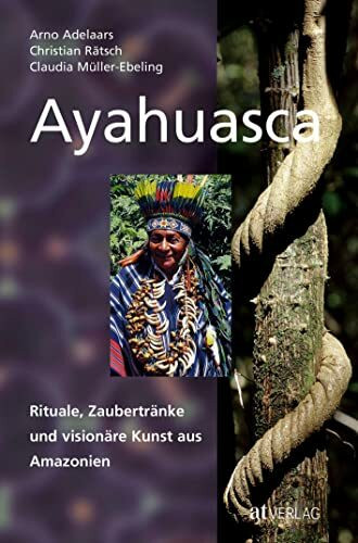 Ayahuasca: Rituale, Zaubertränke und visionäre Kunst aus Amazonien