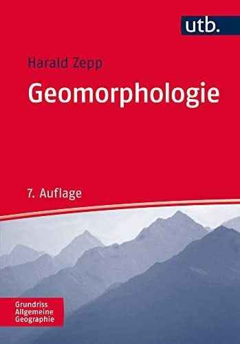 Geomorphologie: Eine Einführung (Grundriss Allgemeine Geographie) Geomorphologie: Eine Einführung (Grundriss Allgemeine Geographie)