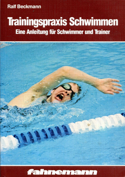 Trainingspraxis Schwimmen. Eine Anleitung für Schwimmer und Trainer