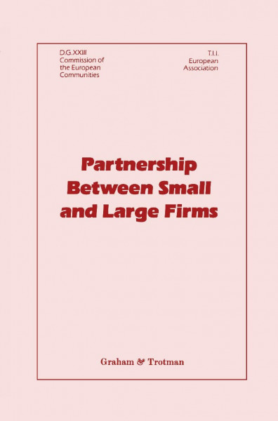 Partnership Between Small and Large Firms: Proceedings of the Conference Held in Brussels, 13 and 14 June 1988
