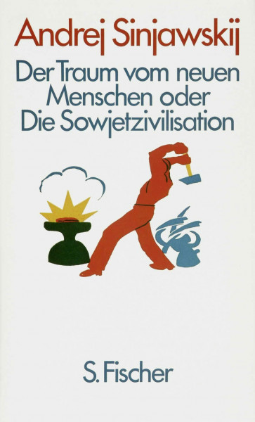 Der Traum vom neuen Menschen oder Die Sowjetzivilisation