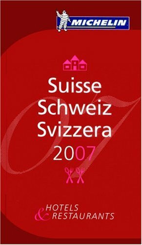 Michelin Editions des Voyages Suisse 2007, Hotels Und Restaurants. Dt. /Franz. /Ital. (Michelin Red Guide)