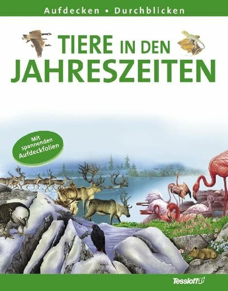 Tessloff Verlag Ragnar Tessloff GmbH & Co. Kg Tiere In Den Jahreszeiten (Aufdecken - Durchblicken)