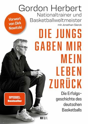 Die Jungs gaben mir mein Leben zurück: Die Erfolgsgeschichte des deutschen Basketballs