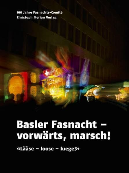 Basler Fasnacht - vorwärts, marsch!: 'Lääse! Loose! Luege!'