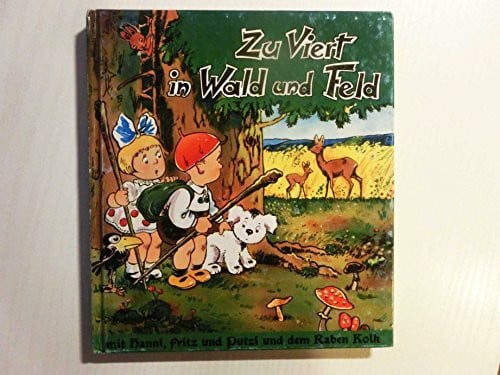 Zu viert in Wald und Feld (Hanni, Fritz, Putzi und Kolk bei den Tieren)