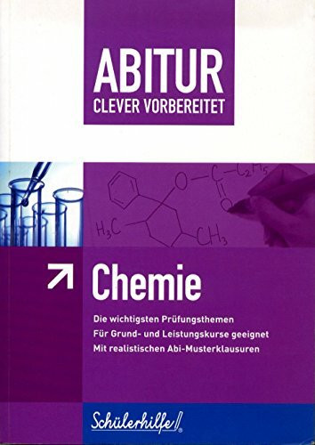 Abitur clever vorbereitet - Chemie - Die wichtigsten Prüfungsthemen