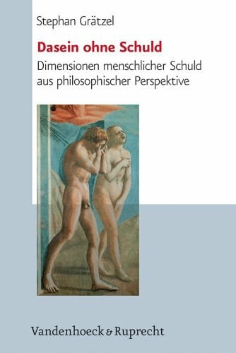Dasein ohne Schuld: Dimensionen menschlicher Schuld aus philosophischer Perspektive (Analysen Und Dokumente)
