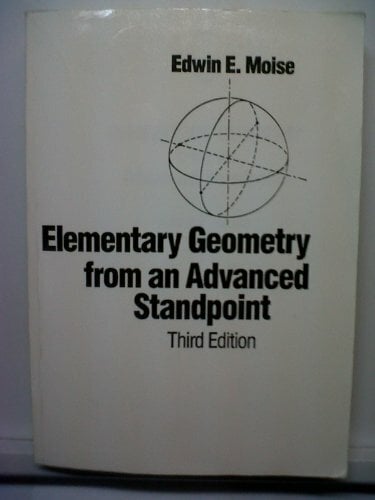 Elementary Geometry from an Advanced Standpoint (3rd Edition) Elementary Geometry from an Advanced Standpoint (3rd Edition)