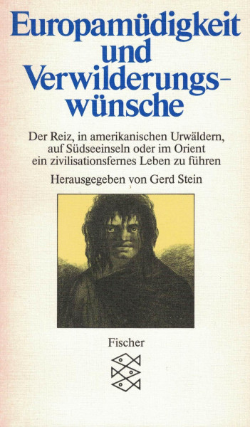 Europamüdigkeit und Verwilderungswünsche: Enthnoliterarische Lesebücher. Band 3