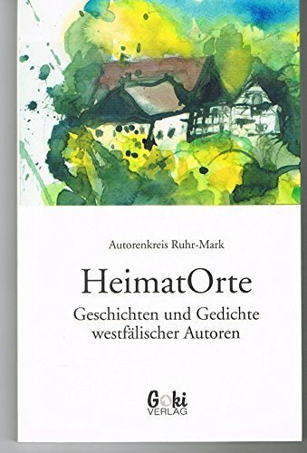 Heimat-Orte: Geschichten und Gedichte westfälischer Autoren