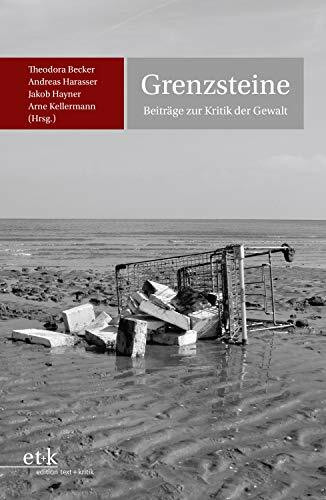 Grenzsteine: Beiträge zur Kritik der Gewalt