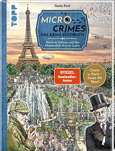 Micro Crimes. Das Krimi-Suchbuch. Sherlock Holmes und der Meisterdieb Arsène Lupin. Finde die Verbrecher im Chaos von Paris 1920: Wimmel-Rätsel mit ... zum Suchen und Finden, Band 2)