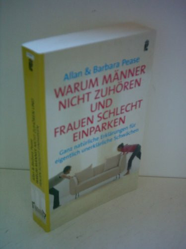 Warum Männer nicht zuhören und Frauen schlecht einparken: Ganz natürliche Erklärungen für eigentlich unerklärliche Schwächen (Ullstein Sachbuch)