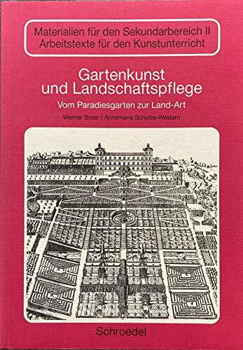 Gartenkunst und Landschaftspflege: Vom Paradiesgarten zur Land-Art