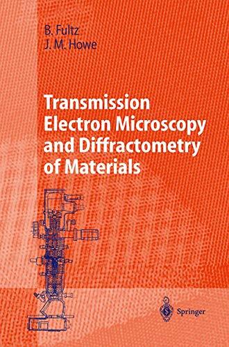 Transmission Electron Microscopy and Diffractometry of Materials (Advanced Texts in Physics) Transmission Electron Microscopy and Diffractometry of Materials (Advanced Texts in Physics)