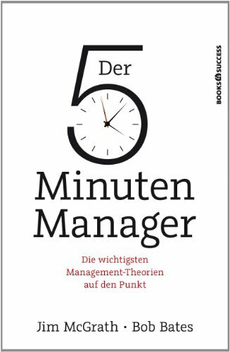 Der 5-Minuten-Manager: Die wichtigsten Management-Theorien auf den Punkt