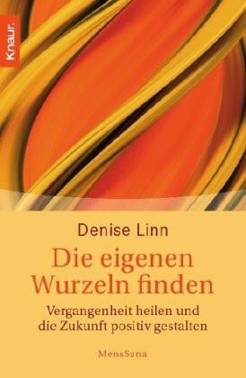 Knaur Tb Die Eigenen Wurzeln Finden, Vergangenheit Heilen Und Die Zukunft Positiv Gestalten
