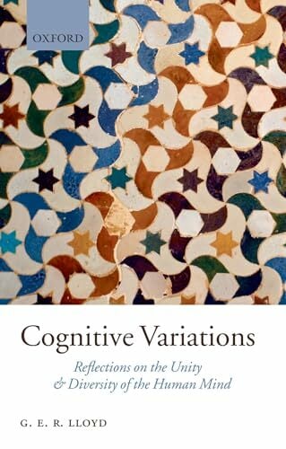 Cognitive Variations: Reflections on the Unity and Diversity of the Human Mind Cognitive Variations: Reflections on the Unity and Diversity of the Human Mind