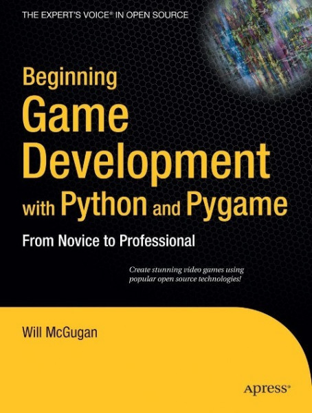 Beginning Game Development with Python and Pygame: From Novice to Professional