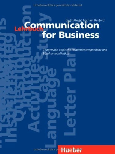 Communication for Business. Zeitgemässe englische Handelskorrespondenz und Bürokommunikation: Communication for Business, Lehrbuch