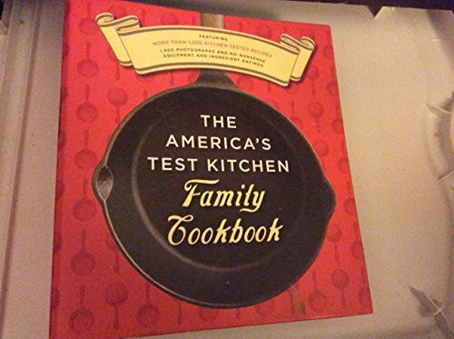 The America's Test Kitchen Family Cookbook: Featuring More Than 1,200 Kitchen-Tested Recipes