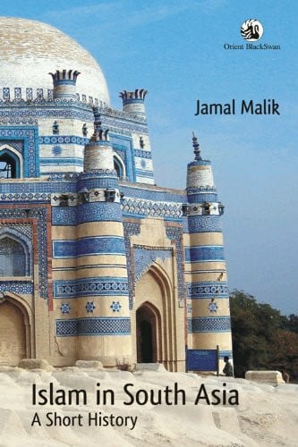 Islam in South Asia : A short History.
